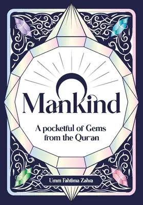 O Mankind: Kieszonkowy zbiór klejnotów z Koranu - O Mankind: A Pocketful of Gems from the Qur'an