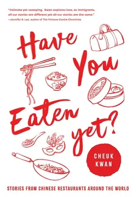 Czy już jadłeś: Historie z chińskich restauracji na całym świecie - Have You Eaten Yet: Stories from Chinese Restaurants Around the World