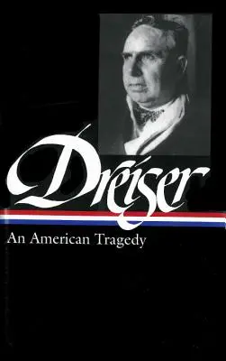 Theodore Dreiser: Amerykańska tragedia (LOA #140) - Theodore Dreiser: An American Tragedy (LOA #140)