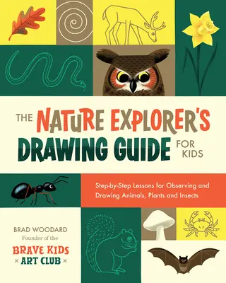 The Nature Explorer's Drawing Guide for Kids: Lekcje obserwacji i rysowania zwierząt, roślin i owadów krok po kroku - The Nature Explorer's Drawing Guide for Kids: Step-By-Step Lessons for Observing and Drawing Animals, Plants, and Insects