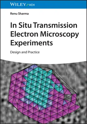 Eksperymenty z transmisyjną mikroskopią elektronową in situ: Projektowanie i praktyka - In-Situ Transmission Electron Microscopy Experiments: Design and Practice