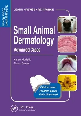 Dermatologia małych zwierząt, zaawansowane przypadki: Kolorowy przegląd samooceny - Small Animal Dermatology, Advanced Cases: Self-Assessment Color Review