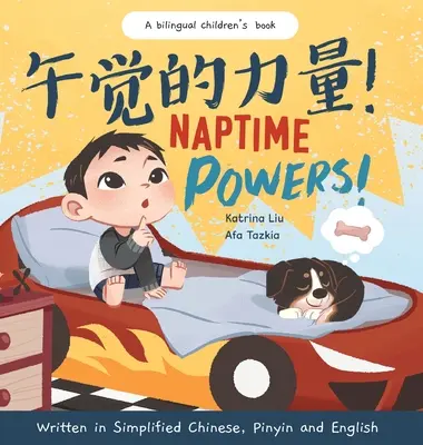 Naptime Powers! (Odkrywanie radości przed snem) Napisana w języku chińskim uproszczonym, angielskim i Pinyin. - Naptime Powers! (Discovering the joy of bedtime) Written in Simplified Chinese, English and Pinyin