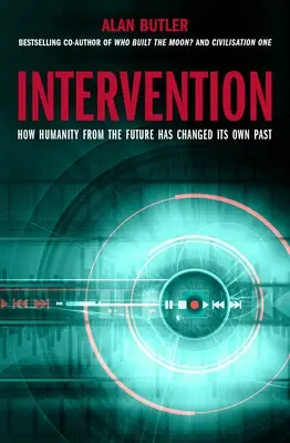 Interwencja: Jak ludzkość z przyszłości zmieniła własną przeszłość - Intervention: How Humanity from the Future Has Changed Its Own Past