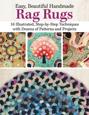 Easy, Beautiful Handmade Rag Rugs: 12 technik krok po kroku z wzorami i projektami, w tym hak zatrzaskowy, plecionka i igła dziurkowana - Easy, Beautiful Handmade Rag Rugs: 12 Step-By-Step Techniques with Patterns and Projects, Including Latch Hook, Braiding, and Punch Needle