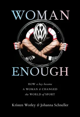 Woman Enough: Jak chłopiec stał się kobietą i zmienił świat sportu - Woman Enough: How a Boy Became a Woman and Changed the World of Sport