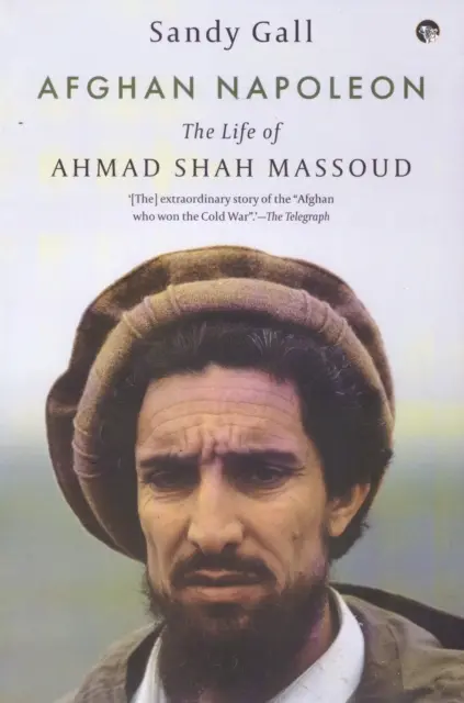 Afgański Napoleon - Życie Ahmada Szacha Massuda - Afghan Napoleon - The Life of Ahmad Shah Massoud