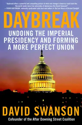 Świt: Cofnięcie cesarskiej prezydentury i stworzenie doskonalszej unii - Daybreak: Undoing the Imperial Presidency and Forming a More Perfect Union