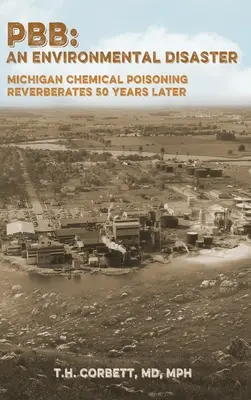 Pbb: Zatrucie chemiczne w Michigan odbija się echem 50 lat później - Pbb: Michigan Chemical Poisoning Reverberates 50 Years Later