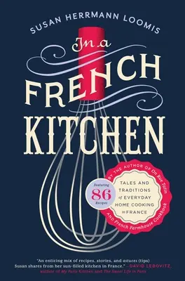 We francuskiej kuchni: Opowieści i tradycje codziennego domowego gotowania we Francji - In a French Kitchen: Tales and Traditions of Everyday Home Cooking in France