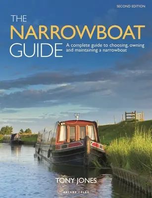 The Narrowboat Guide 2nd Edition: Kompletny przewodnik po wyborze, posiadaniu i utrzymaniu łodzi wąskotorowej - The Narrowboat Guide 2nd Edition: A Complete Guide to Choosing, Owning and Maintaining a Narrowboat