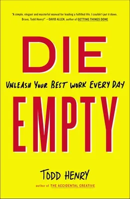 Die Empty: Uwolnij swoją najlepszą pracę każdego dnia - Die Empty: Unleash Your Best Work Every Day