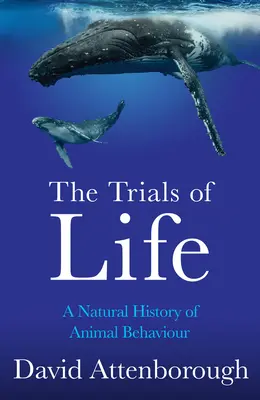 Próby życia: Historia naturalna zachowań zwierząt - The Trials of Life: A Natural History of Animal Behaviour