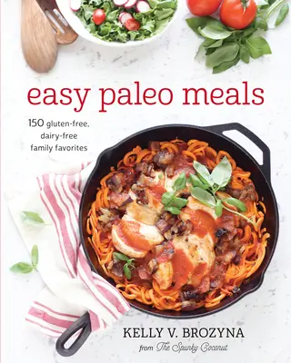 Łatwe posiłki paleo: Wykorzystaj moc niskowęglowodanowej i ketonowej diety do utraty wagi i doskonałego zdrowia - Easy Paleo Meals: Use the Power of Low-Carb and Keto for Weight Loss and Great Health