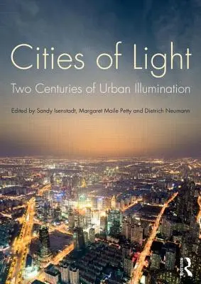 Miasta światła: Dwa stulecia miejskiej iluminacji - Cities of Light: Two Centuries of Urban Illumination