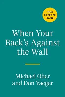 Kiedy stoisz plecami do ściany: Sława, futbol i lekcje wyciągnięte z życiowych przeciwności losu - When Your Back's Against the Wall: Fame, Football, and Lessons Learned Through a Lifetime of Adversity