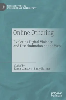 Online Othering: Odkrywanie cyfrowej przemocy i dyskryminacji w sieci - Online Othering: Exploring Digital Violence and Discrimination on the Web