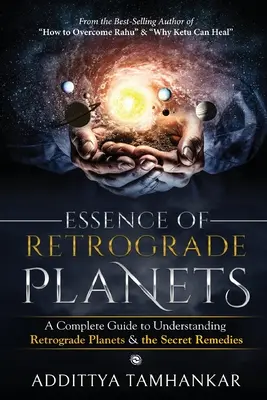 Essence of Retrograde Planets - Kompletny przewodnik do zrozumienia planet wstecznych i tajnych środków zaradczych - Essence of Retrograde Planets - A Complete Guide to Understanding Retrograde Planets & The Secret Remedies