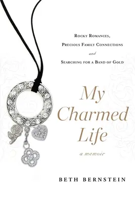 My Charmed Life: Rockowe romanse, cenne więzi rodzinne i poszukiwanie złotej wstęgi - My Charmed Life: Rocky Romances, Precious Family Connections and Searching for a Band of Gold