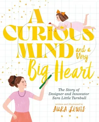 Ciekawy umysł i bardzo wielkie serce: Historia projektantki i innowatorki Sary Little Turnbull - A Curious Mind and a Very Big Heart: The Story of Designer and Innovator Sara Little Turnbull