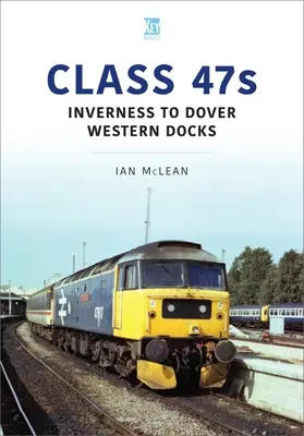 Klasa 47s: Z Inverness do Dover Western Docks - Class 47s: Inverness to Dover Western Docks