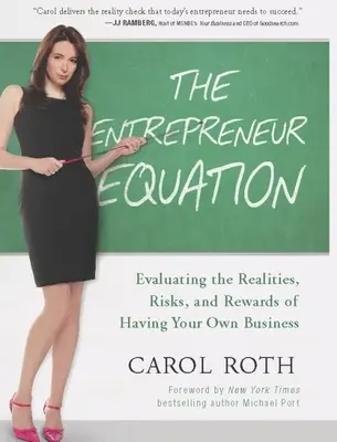 Równanie przedsiębiorcy: Ocena realiów, ryzyka i korzyści płynących z posiadania własnej firmy - The Entrepreneur Equation: Evaluating the Realities, Risks, and Rewards of Having Your Own Business