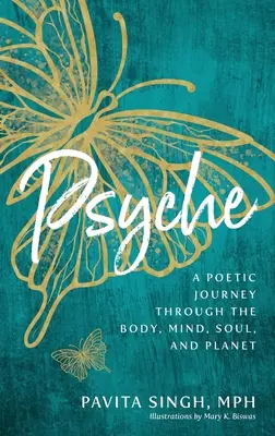 Psyche: Poetycka podróż przez ciało, umysł, duszę i planetę - Psyche: A Poetic Journey Through the Body, Mind, Soul, and Planet