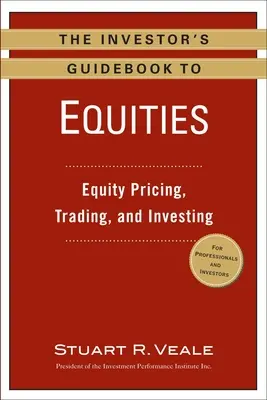 The Investor's Guidebook to Equities: Wycena, handel i inwestowanie w akcje - The Investor's Guidebook to Equities: Equity Pricing, Trading, and Investing
