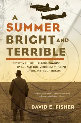 Jasne i straszne lato: Winston Churchill, Lord Dowding, radar i niemożliwy triumf w bitwie o Anglię - A Summer Bright and Terrible: Winston Churchill, Lord Dowding, Radar, and the Impossible Triumph of the Battle of Britain