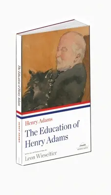 Edukacja Henry'ego Adamsa: A Library of America Paperback Classic - The Education of Henry Adams: A Library of America Paperback Classic