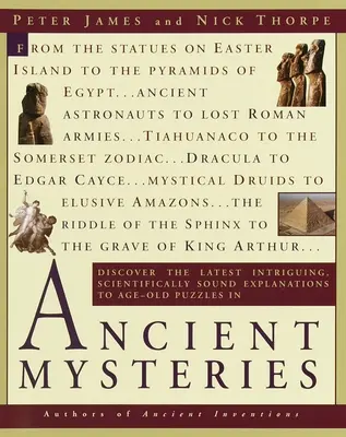 Starożytne tajemnice: Odkryj najnowsze intrygujące, naukowo uzasadnione wyjaśnienia odwiecznych zagadek - Ancient Mysteries: Discover the Latest Intriguiging, Scientifically Sound Explanations to Age-Old Puzzles