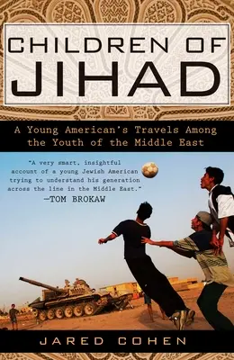 Dzieci dżihadu: Podróże młodego Amerykanina wśród młodzieży Bliskiego Wschodu - Children of Jihad: A Young American's Travels Among the Youth of the Middle East