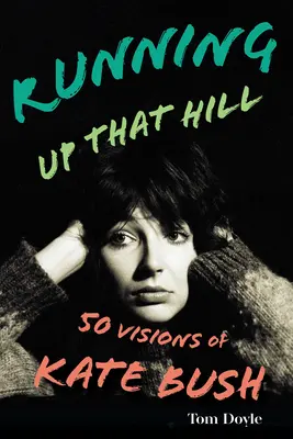 Running Up That Hill: 50 wizji Kate Bush - Running Up That Hill: 50 Visions of Kate Bush