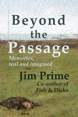 Beyond the Passage: Wspomnienia, prawdziwe i wyimaginowane - Beyond the Passage: Memories, real and imagined