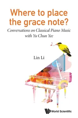 Gdzie umieścić nutę łaski? Rozmowy o klasycznej muzyce fortepianowej z Yu Chun Yee - Where to Place the Grace Note?: Conversations on Classical Piano Music with Yu Chun Yee