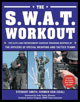 S.W.A.T. Workout: Elitarny program ćwiczeń dla organów ścigania inspirowany przez funkcjonariuszy specjalnych zespołów taktycznych i broni - The S.W.A.T. Workout: The Elite Law Enforcement Exercise Program Inspired by the Officers of Special Weapons and Tactics Teams