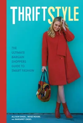 Thriftstyle: Najlepszy przewodnik dla kupujących w okazyjnych cenach po inteligentnej modzie - Thriftstyle: The Ultimate Bargain Shopper's Guide to Smart Fashion