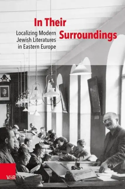 W ich otoczeniu: Lokalizacja współczesnej literatury żydowskiej w Europie Wschodniej - In Their Surroundings: Localizing Modern Jewish Literatures in Eastern Europe