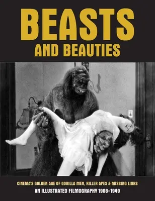 Bestie i piękności: Złoty wiek goryli, zabójczych małp i brakujących ogniw w kinie - Beasts and Beauties: Cinema's Golden Age of Gorilla Men, Killer Apes & Missing Links