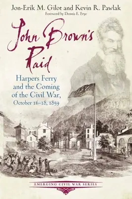 Najazd Johna Browna: Harpers Ferry i nadejście wojny secesyjnej, 16-18 października 1859 r. - John Brown's Raid: Harpers Ferry and the Coming of the Civil War, October 16-18, 1859