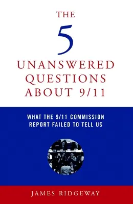 5 pytań bez odpowiedzi na temat 9/11: Czego nie powiedział nam raport Komisji 9/11 - The 5 Unanswered Questions about 9/11: What the 9/11 Commission Report Failed to Tell Us
