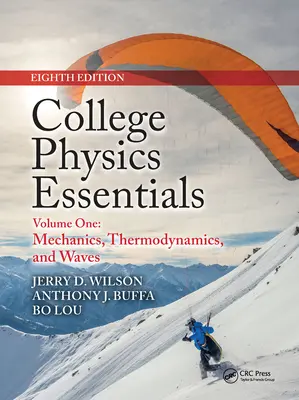 Podstawy fizyki dla szkół wyższych, wydanie ósme: Mechanika, termodynamika, fale (tom pierwszy) - College Physics Essentials, Eighth Edition: Mechanics, Thermodynamics, Waves (Volume One)