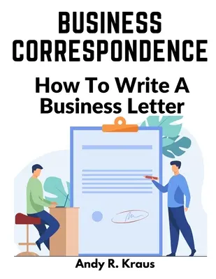 Korespondencja biznesowa: Jak napisać list biznesowy - Business Correspondence: How To Write A Business Letter