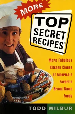 Więcej ściśle tajnych przepisów: Więcej wspaniałych kuchennych klonów ulubionych amerykańskich markowych potraw - More Top Secret Recipes: More Fabulous Kitchen Clones of America's Favorite Brand-Name Foods