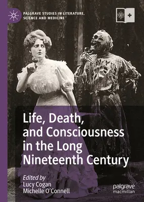 Życie, śmierć i świadomość w długim XIX wieku - Life, Death, and Consciousness in the Long Nineteenth Century