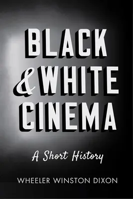 Kino czarno-białe: Krótka historia - Black & White Cinema: A Short History