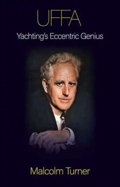 UFFA - ekscentryczny geniusz jachtingu - UFFA - Yachting's Eccentric Genius