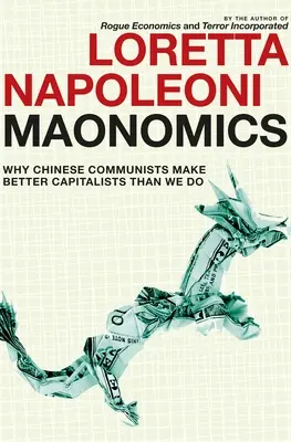 Maonomics: Dlaczego chińscy komuniści są lepszymi kapitalistami niż my - Maonomics: Why Chinese Communists Make Better Capitalists Than We Do