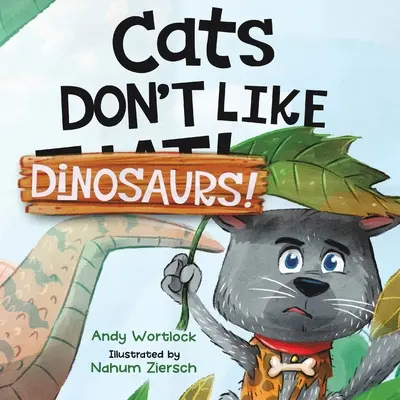 Koty nie lubią dinozaurów! Przezabawna rymowana książka obrazkowa dla dzieci w wieku 3-7 lat - Cats Don't Like Dinosaurs!: A Hilarious Rhyming Picture Book for Kids Ages 3-7