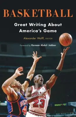 Koszykówka: Wielkie pisanie o amerykańskiej grze: Specjalna publikacja Biblioteki Amerykańskiej - Basketball: Great Writing about America's Game: A Library of America Special Publication